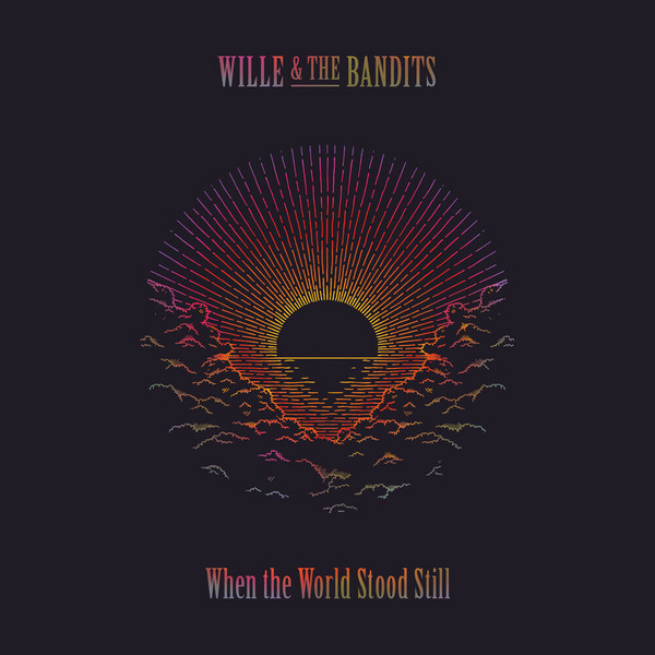 Wille & Bandits When the World Stood Still (2022)
