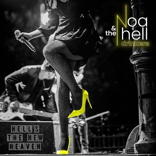 Noa & the Hell Drinkers - Hell´s The New Heaven - 2023